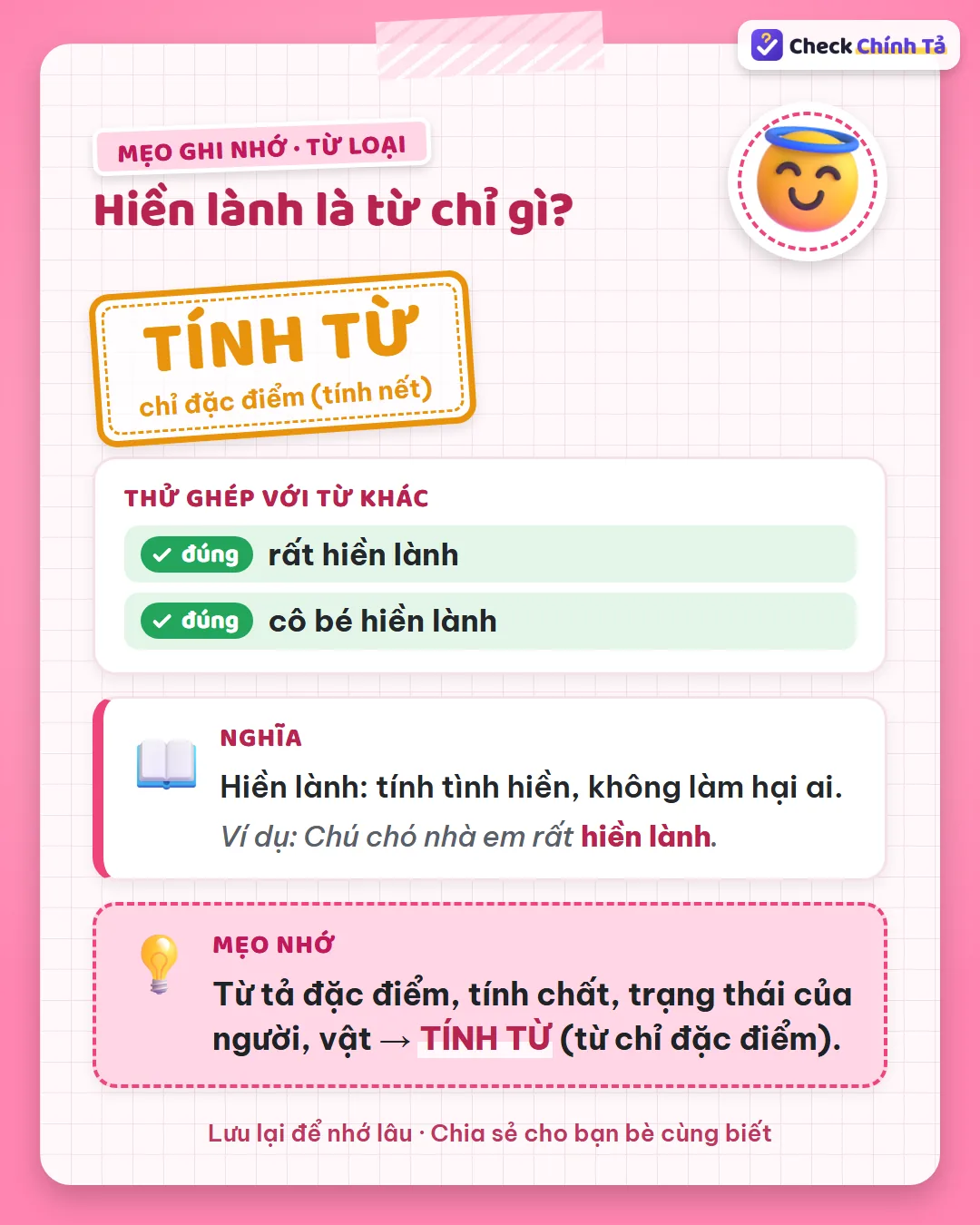 Mẹo ghi nhớ: nói được “rất hiền lành”, “cô bé hiền lành” nên hiền lành là tính từ chỉ đặc điểm (tính nết).
