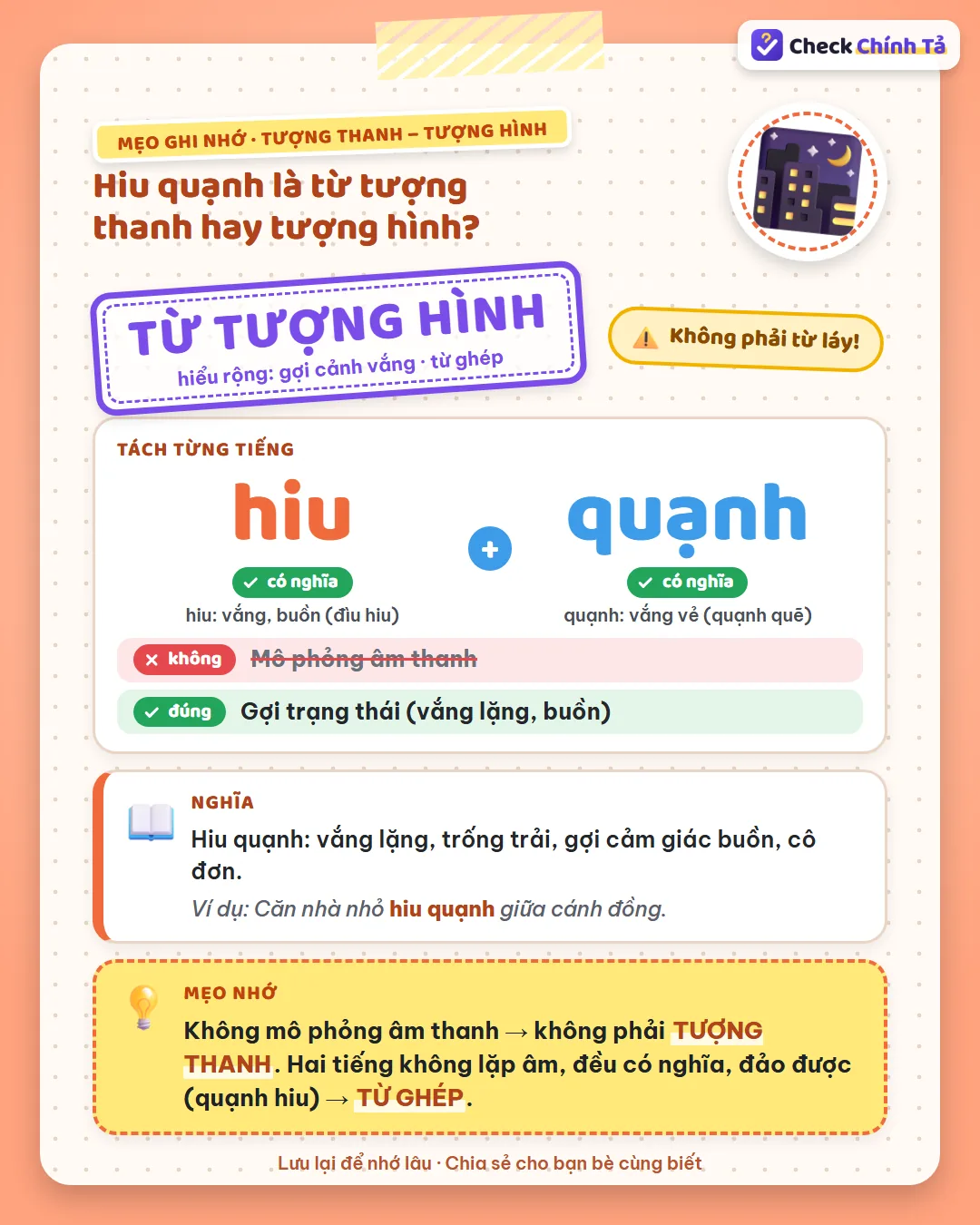 Mẹo ghi nhớ: hiu quạnh không mô phỏng âm thanh; hai tiếng không lặp âm, đều có nghĩa, đảo được (quạnh hiu) nên là từ ghép.