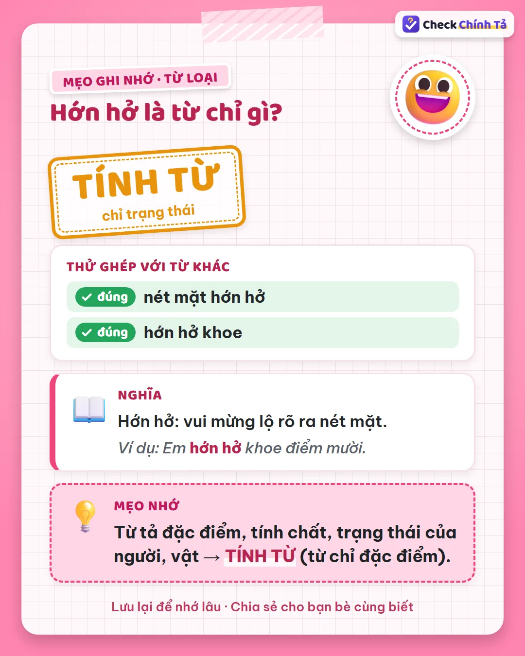 Mẹo ghi nhớ: “nét mặt hớn hở”, “hớn hở khoe” – hớn hở chỉ tâm trạng nên là tính từ.