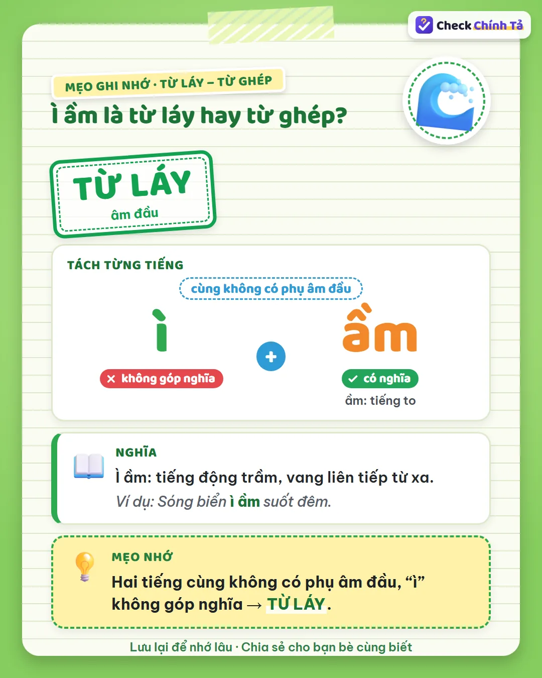 Mẹo ghi nhớ: ì ầm có hai tiếng cùng không có phụ âm đầu, “ì” không góp nghĩa nên là từ láy.