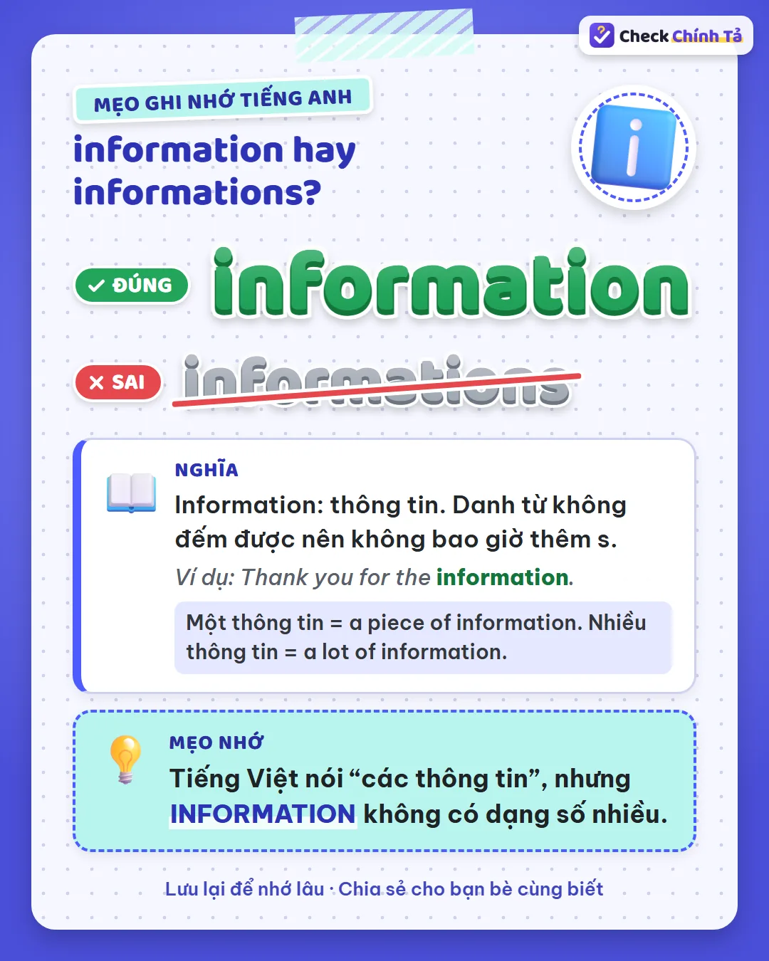 Mẹo ghi nhớ: information không có dạng số nhiều; muốn đếm thì dùng a piece of information.