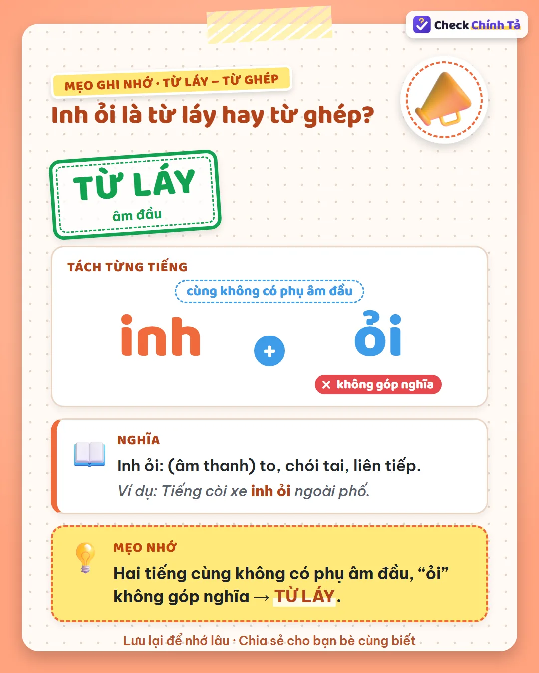 Mẹo ghi nhớ: inh ỏi có hai tiếng cùng không có phụ âm đầu, “ỏi” không góp nghĩa nên là từ láy.