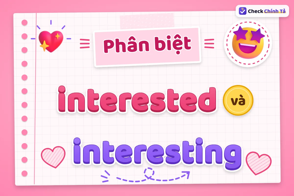 Phân biệt interested và interesting
