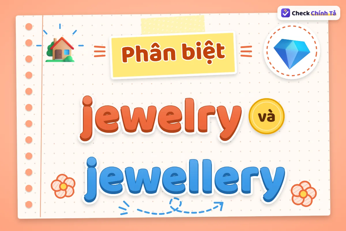 Phân biệt jewelry và jewellery