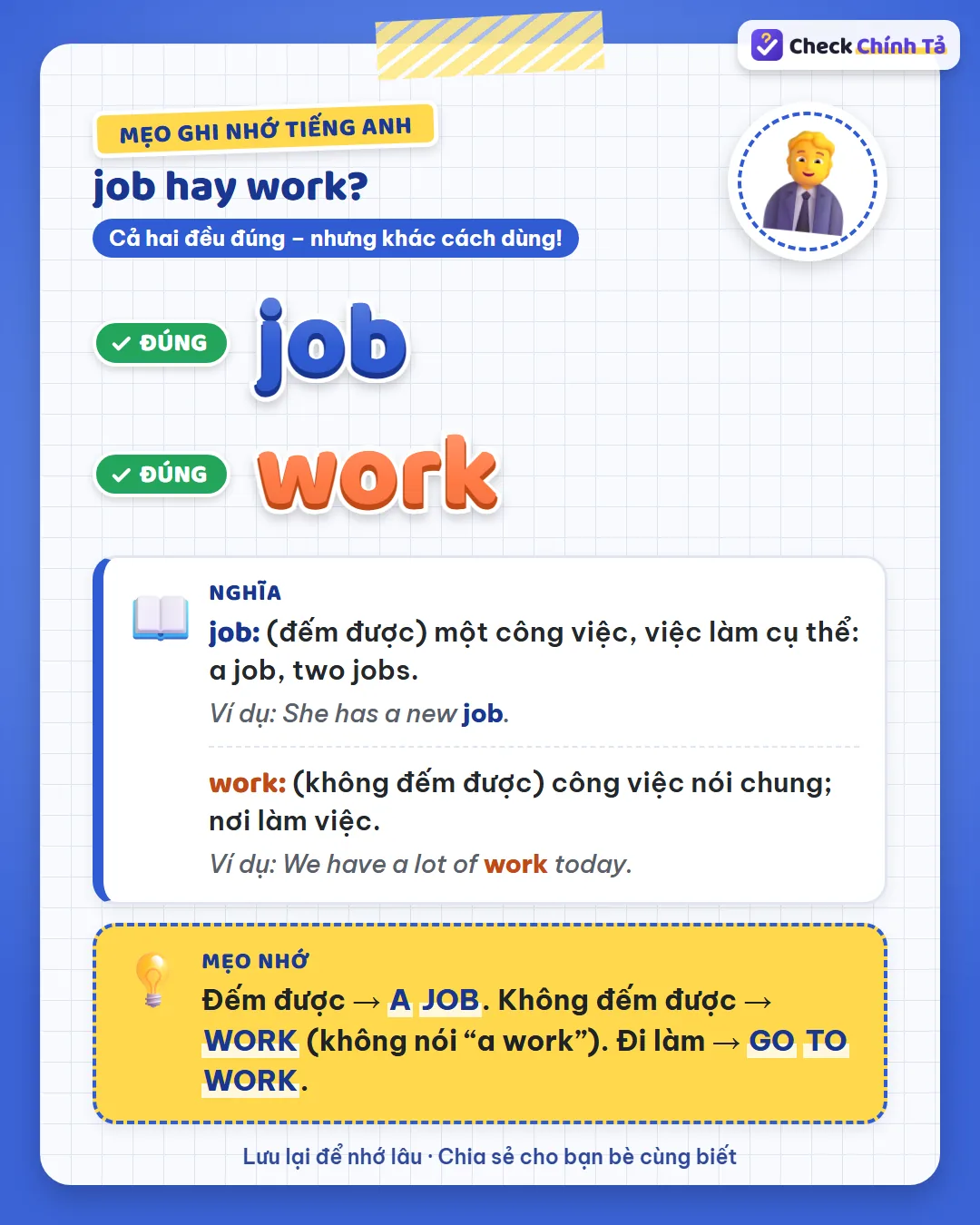 Mẹo ghi nhớ: đếm được thì a job; không đếm được thì work (không nói a work); đi làm là go to work.