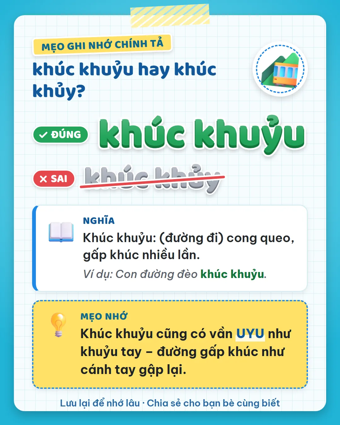Mẹo ghi nhớ: khúc khuỷu cũng có vần uyu như khuỷu tay, đường gấp khúc như cánh tay gập lại.