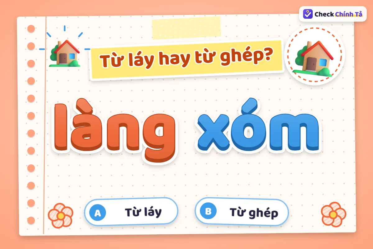 Làng xóm là từ ghép gì