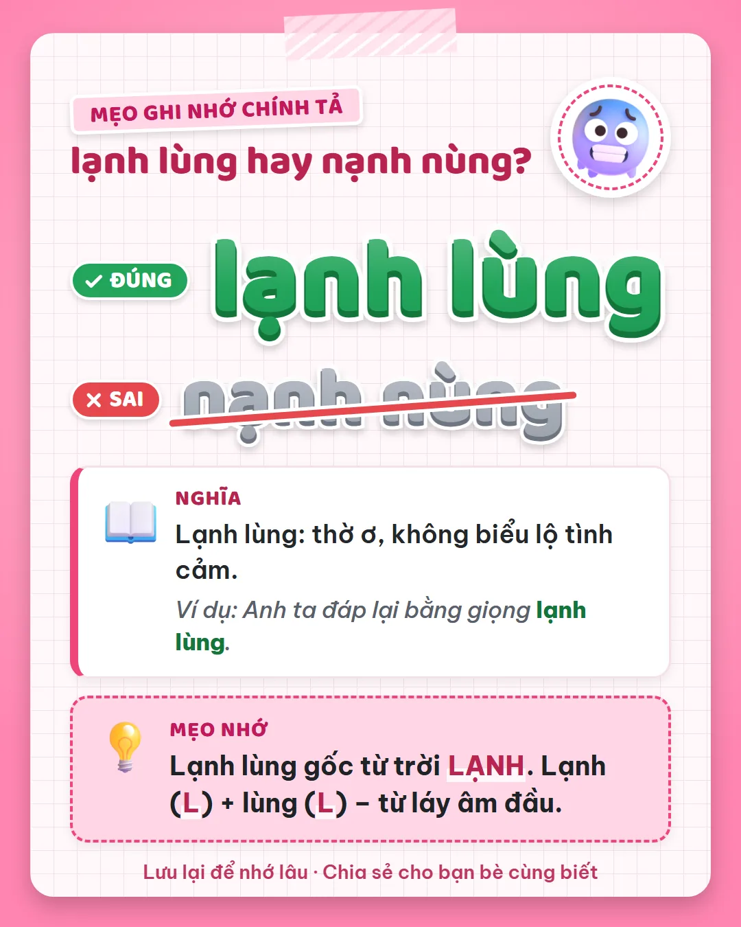 Mẹo ghi nhớ: lạnh lùng gốc từ trời lạnh. Lạnh viết L, lùng viết L, là từ láy âm đầu.