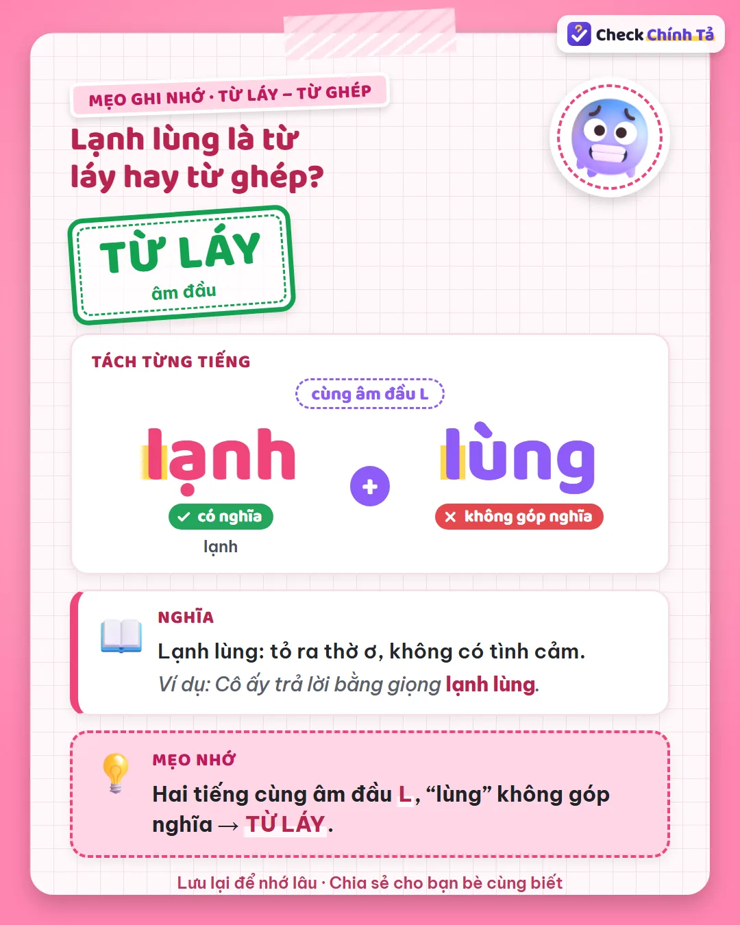 Mẹo ghi nhớ: lạnh lùng có hai tiếng cùng âm đầu L, “lùng” không góp nghĩa nên là từ láy.