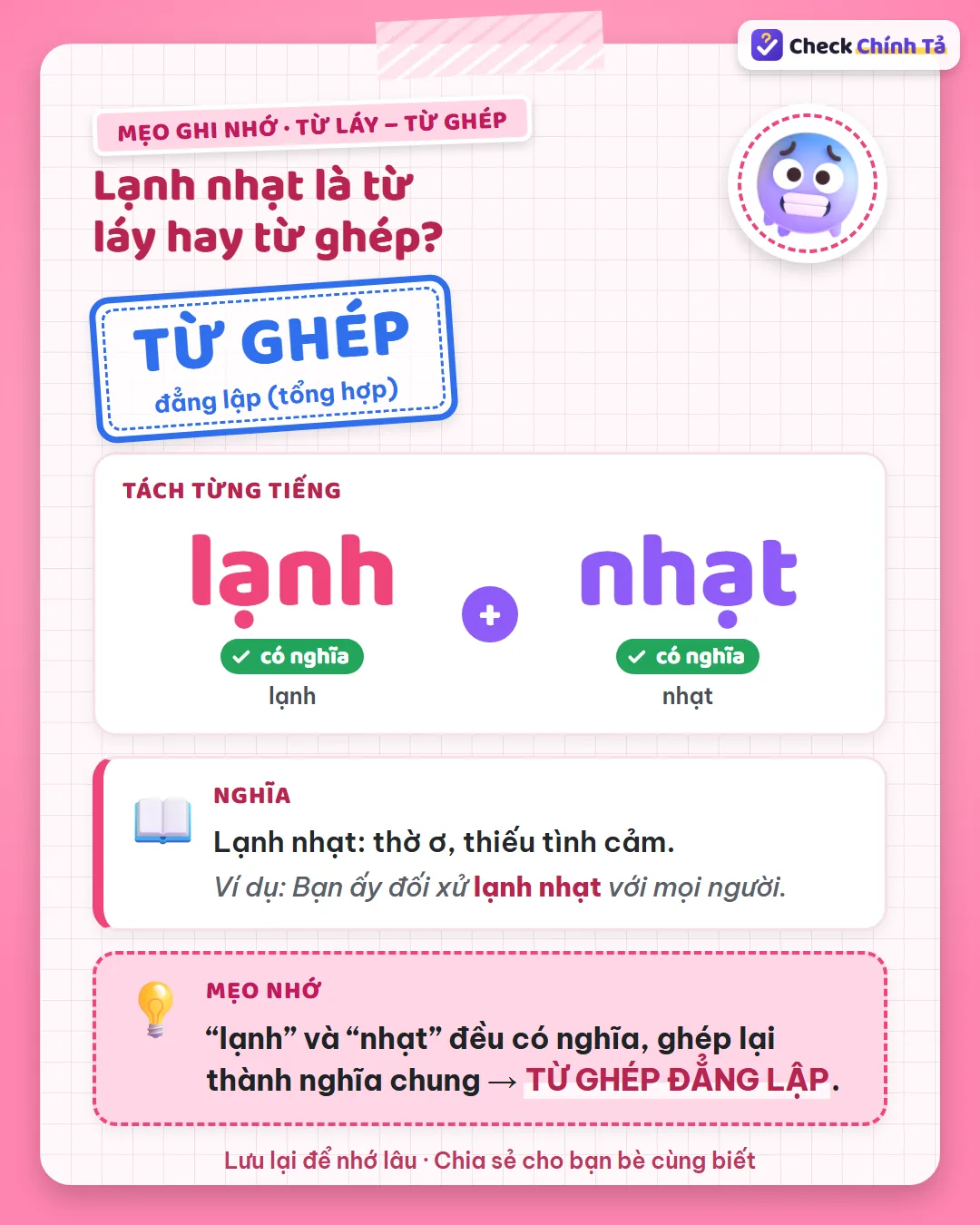 Mẹo ghi nhớ: “lạnh” và “nhạt” đều có nghĩa, ghép lại thành nghĩa chung nên lạnh nhạt là từ ghép đẳng lập.