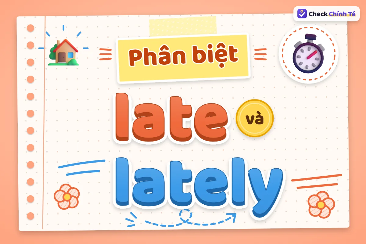 Phân biệt late và lately