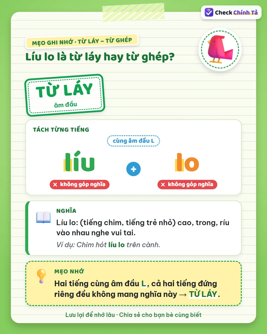 Mẹo ghi nhớ: líu lo có hai tiếng cùng âm đầu L, đứng riêng đều không mang nghĩa tiếng chim nên là từ láy.