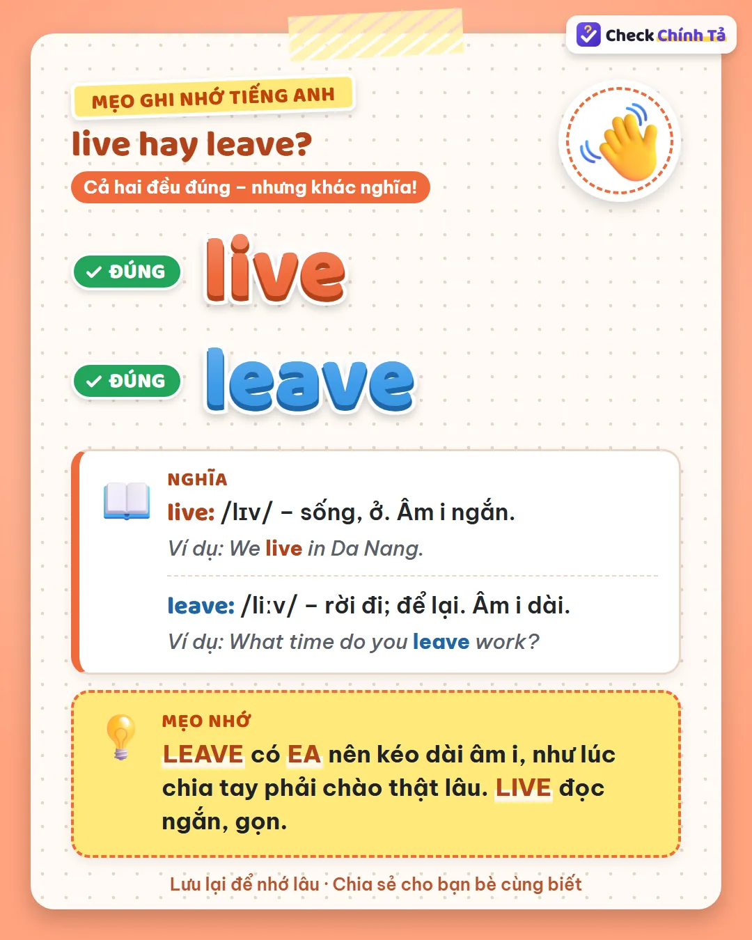 Mẹo ghi nhớ: leave có EA nên kéo dài âm i, như chia tay phải chào thật lâu; live đọc ngắn, gọn.