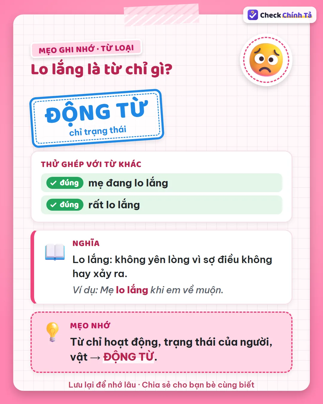 Mẹo ghi nhớ: nói được “mẹ đang lo lắng”, “lo lắng cho em” nên lo lắng là động từ chỉ trạng thái.