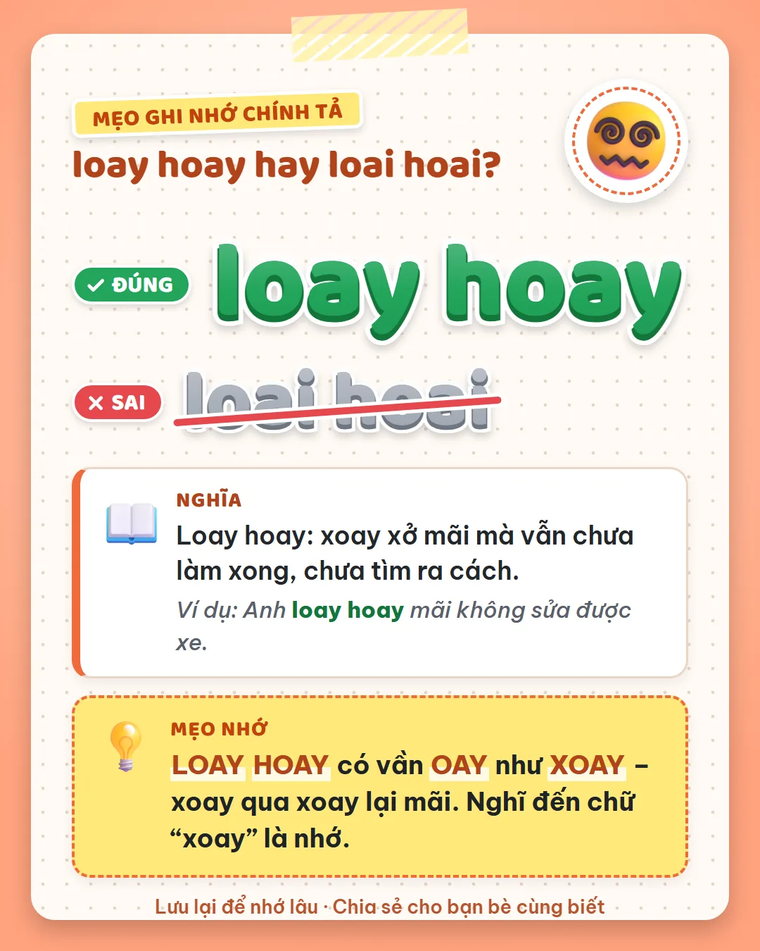 Mẹo ghi nhớ: loay hoay có vần oay như xoay, xoay qua xoay lại mãi. Nghĩ đến chữ xoay là nhớ.