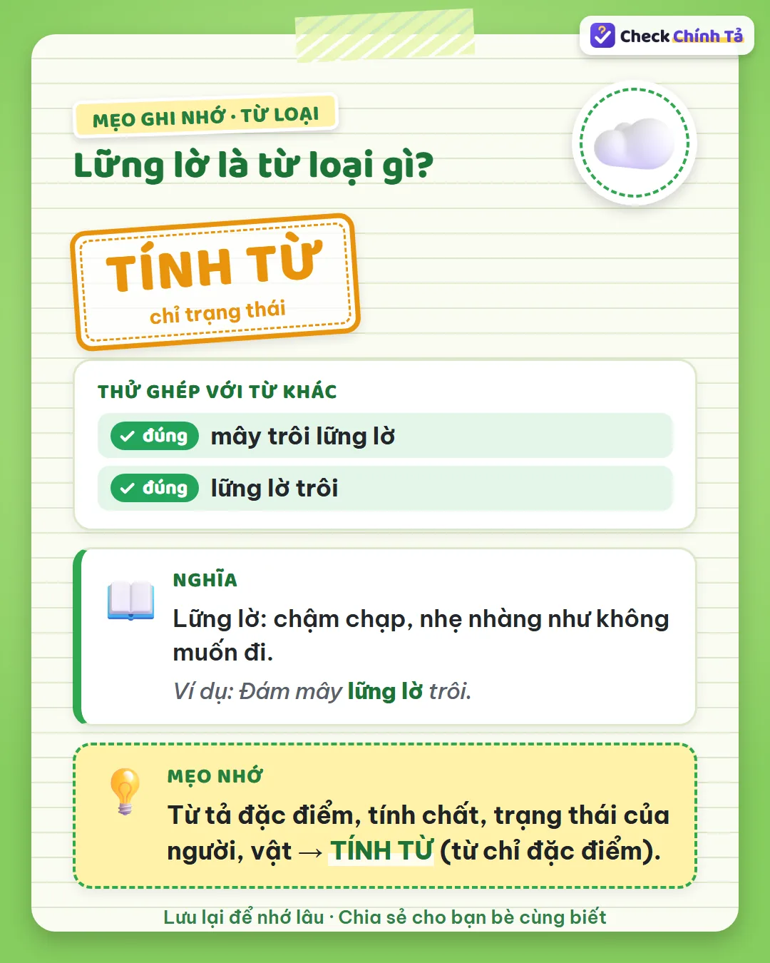 Mẹo ghi nhớ: “mây trôi lững lờ” – trôi thế nào? Lững lờ chỉ trạng thái nên là tính từ.
