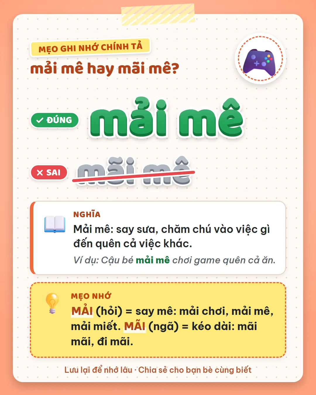 Mẹo ghi nhớ: mải dấu hỏi là say mê như mải chơi, mải mê, mải miết. Mãi dấu ngã là kéo dài như mãi mãi.