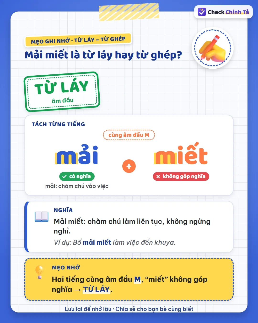 Mẹo ghi nhớ: mải miết có hai tiếng cùng âm đầu M, “miết” không góp nghĩa nên là từ láy âm đầu.