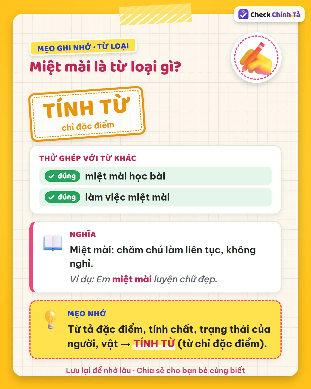 Mẹo ghi nhớ: “miệt mài học bài” – học bài thế nào? Miệt mài chỉ đặc điểm nên là tính từ.