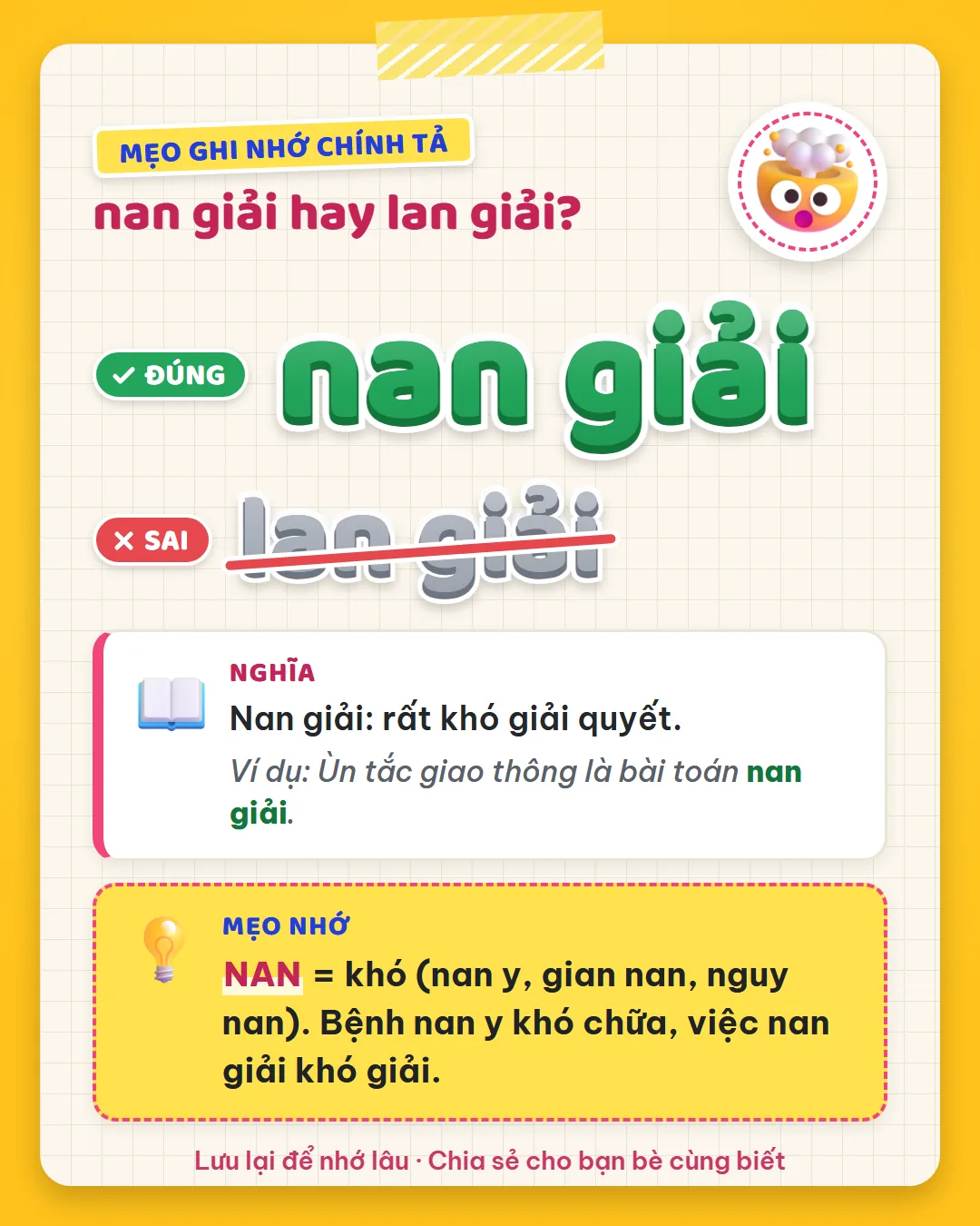 Mẹo ghi nhớ: nan là khó như nan y, gian nan, nguy nan. Bệnh nan y khó chữa, việc nan giải khó giải.