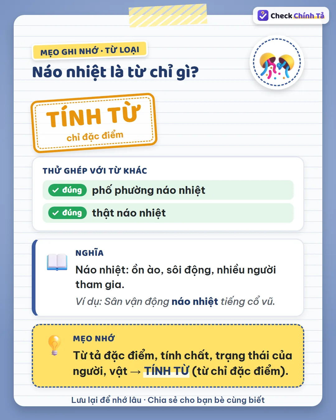 Mẹo ghi nhớ: phố phường thế nào? – náo nhiệt; nói được “thật náo nhiệt” nên náo nhiệt là tính từ.