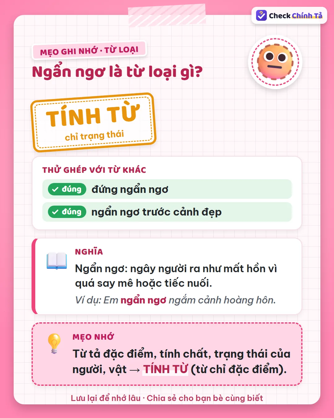 Mẹo ghi nhớ: “đứng ngẩn ngơ” – đứng thế nào? Ngẩn ngơ chỉ trạng thái nên là tính từ.