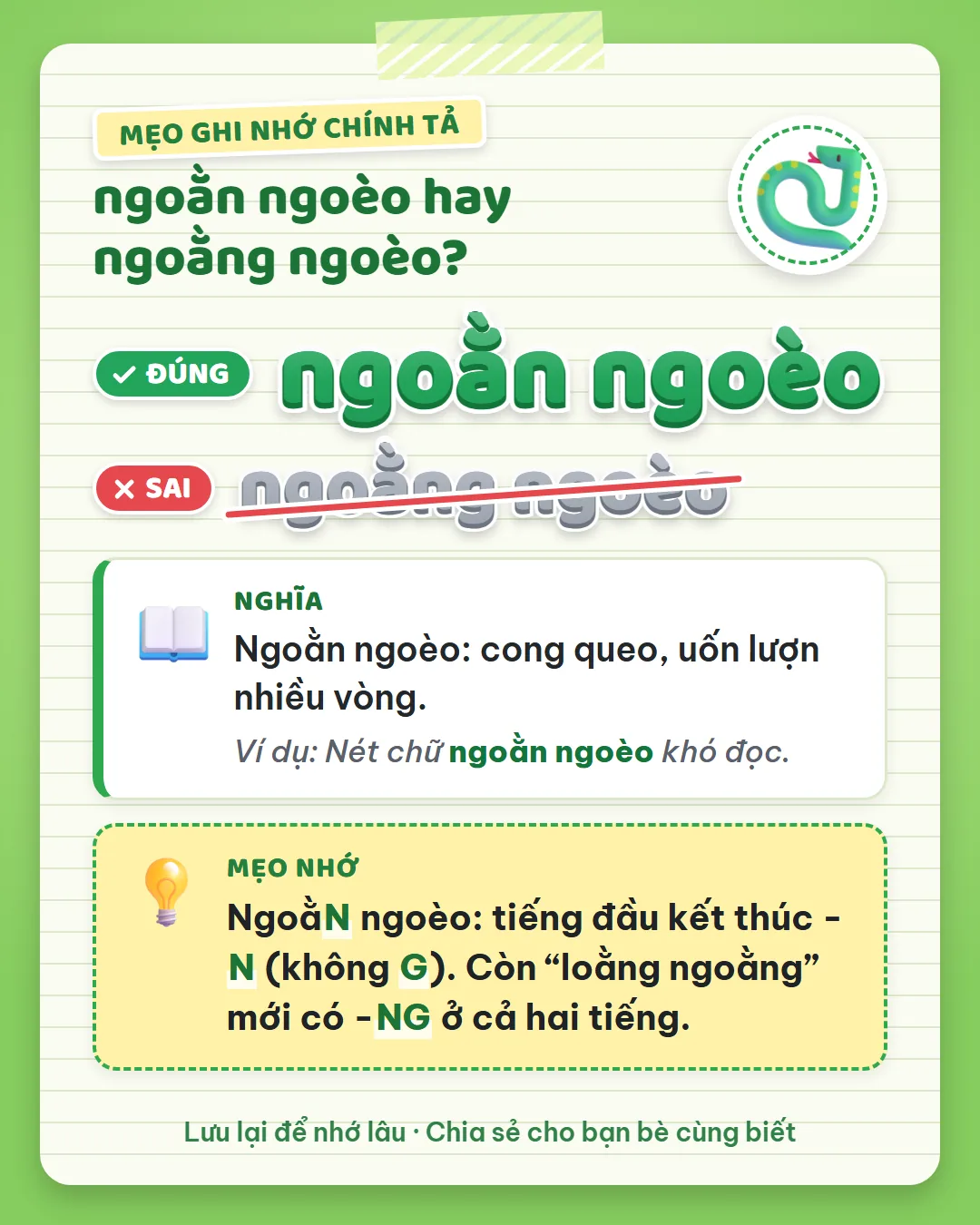 Mẹo ghi nhớ: ngoằn ngoèo có tiếng đầu kết thúc bằng N, không có G. Còn loằng ngoằng mới có NG ở cả hai tiếng.