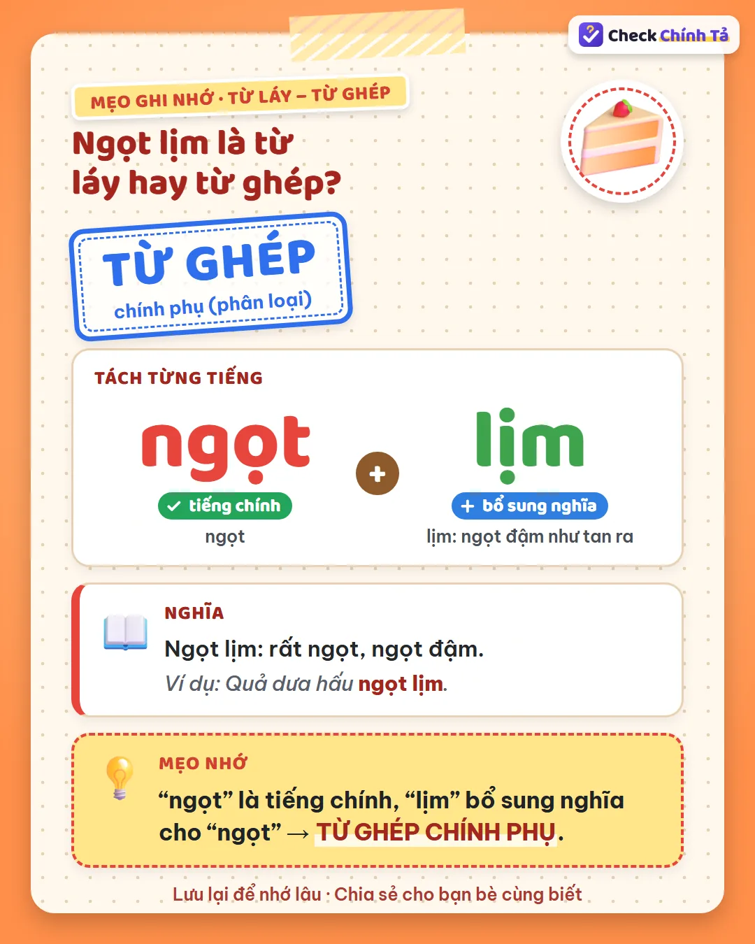 Mẹo ghi nhớ: “ngọt” là tiếng chính, “lịm” bổ sung nghĩa (ngọt đậm như tan ra) nên ngọt lịm là từ ghép chính phụ.