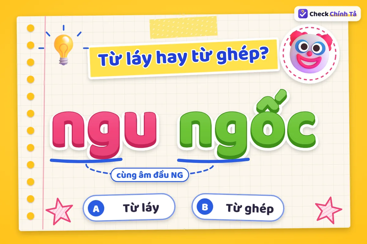 Ngu ngốc là từ láy hay từ ghép