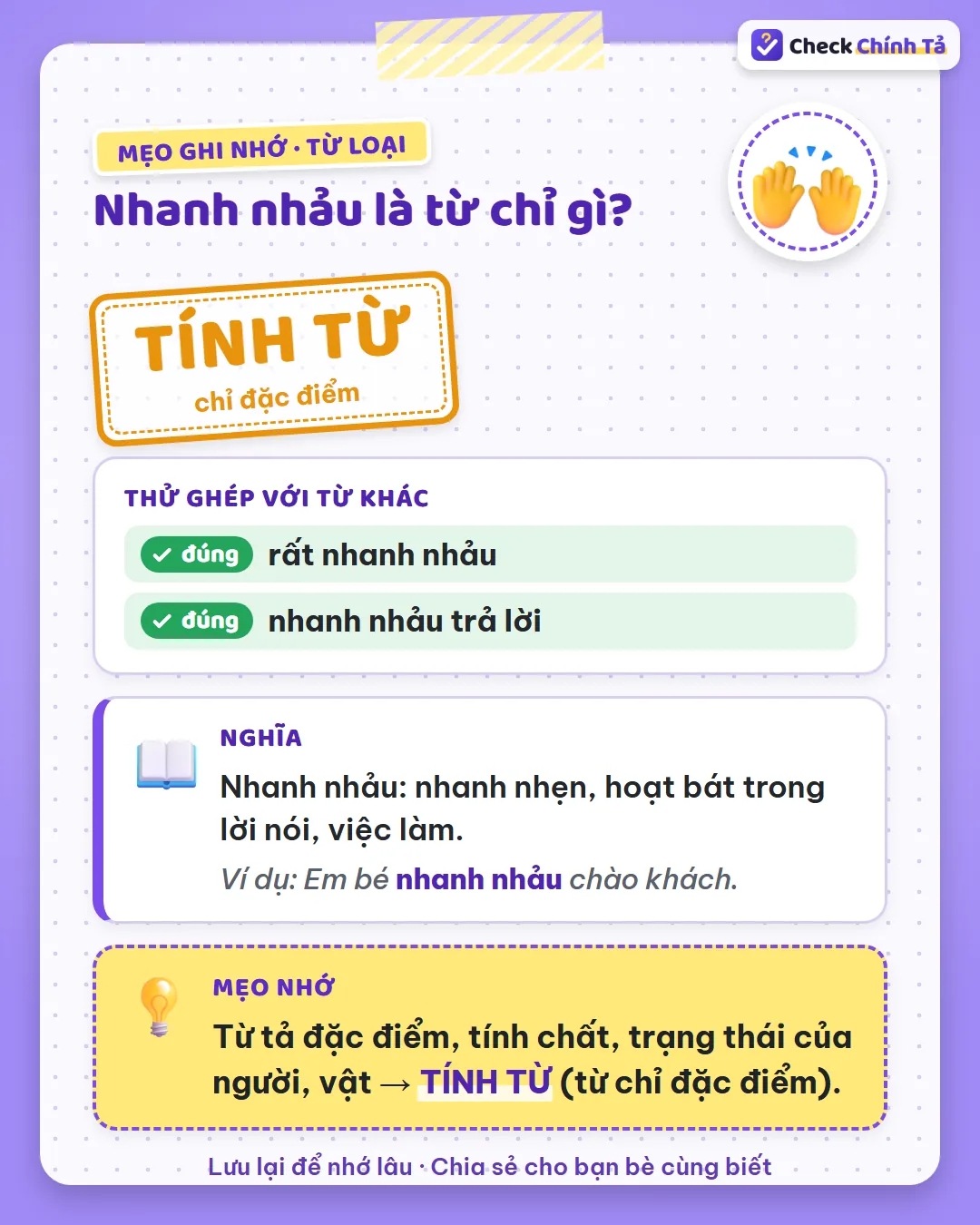 Mẹo ghi nhớ: “nhanh nhảu trả lời” – trả lời thế nào? Nhanh nhảu chỉ đặc điểm nên là tính từ.