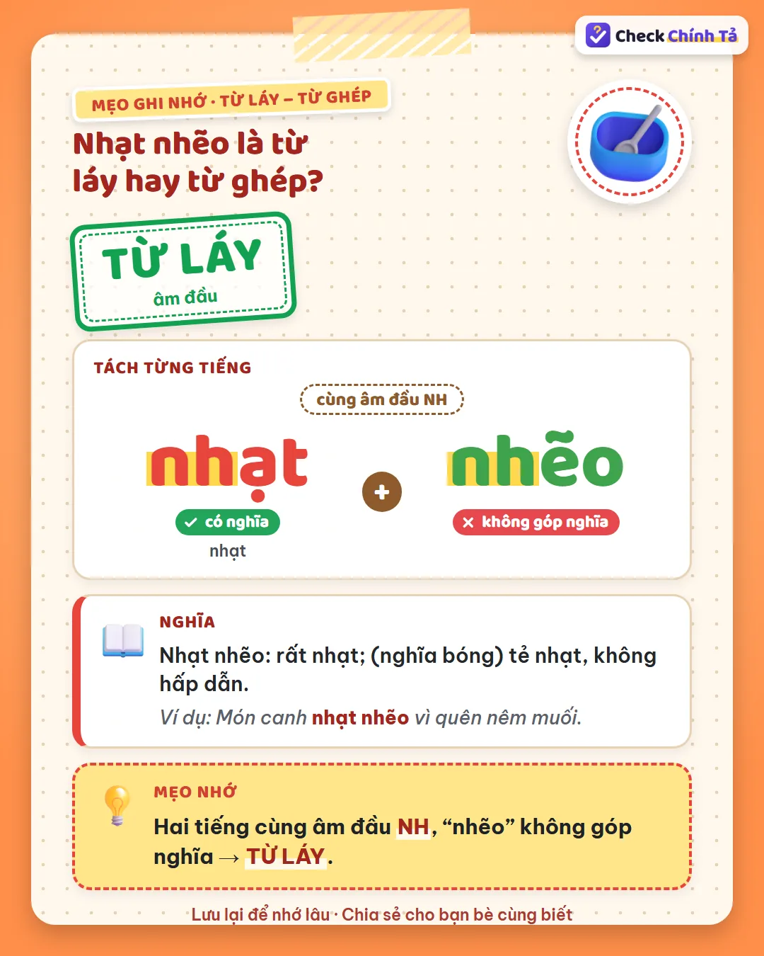 Mẹo ghi nhớ: nhạt nhẽo có hai tiếng cùng âm đầu NH, “nhẽo” không góp nghĩa nên là từ láy.