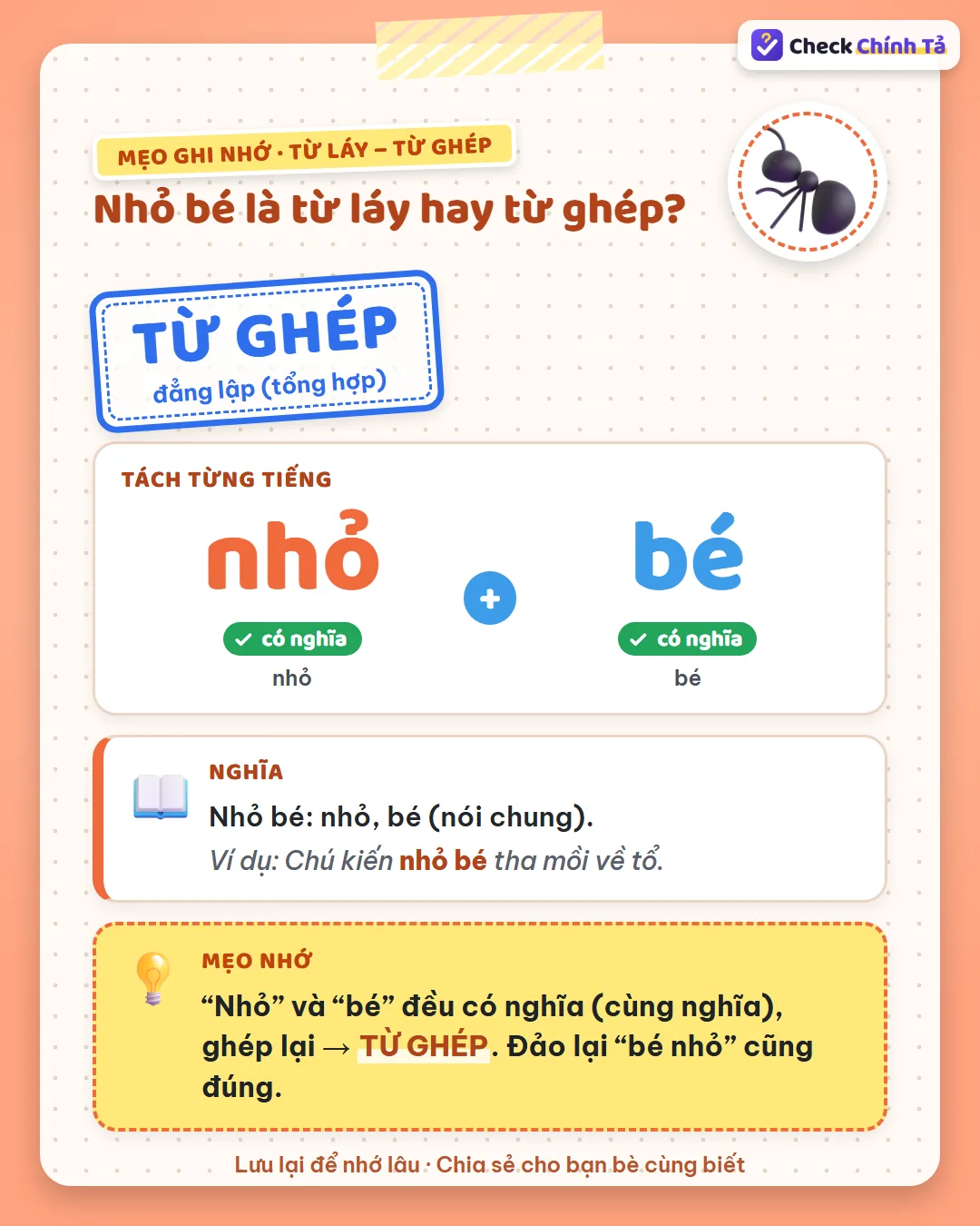 Mẹo ghi nhớ: “nhỏ” và “bé” đều có nghĩa (cùng nghĩa) nên nhỏ bé là từ ghép; đảo lại “bé nhỏ” cũng đúng.