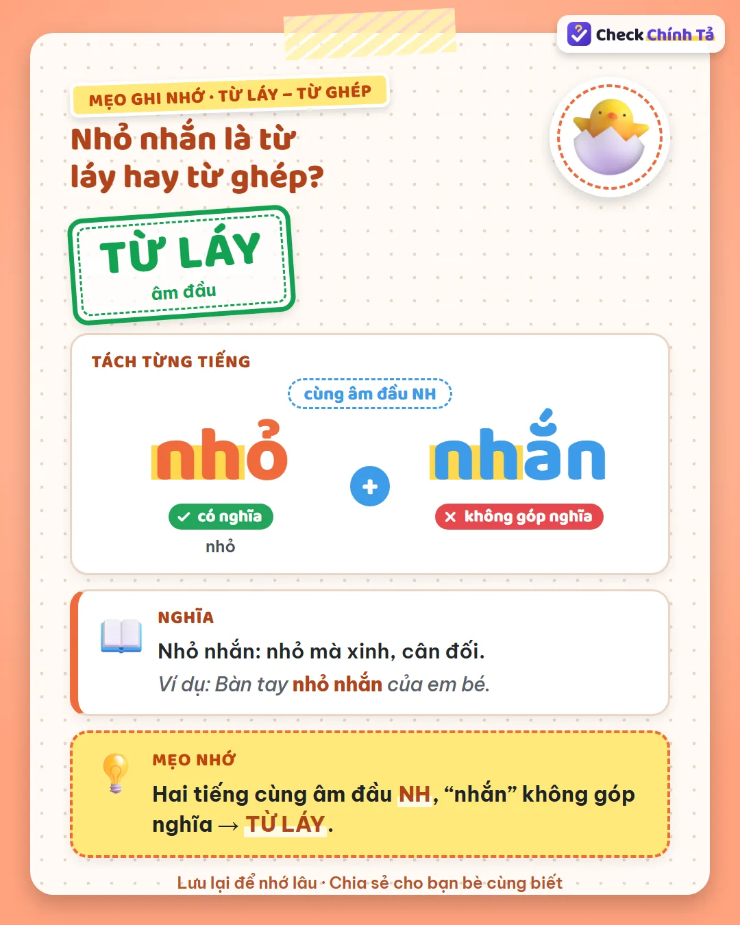 Mẹo ghi nhớ: nhỏ nhắn có hai tiếng cùng âm đầu NH, “nhắn” không góp nghĩa nên là từ láy âm đầu.