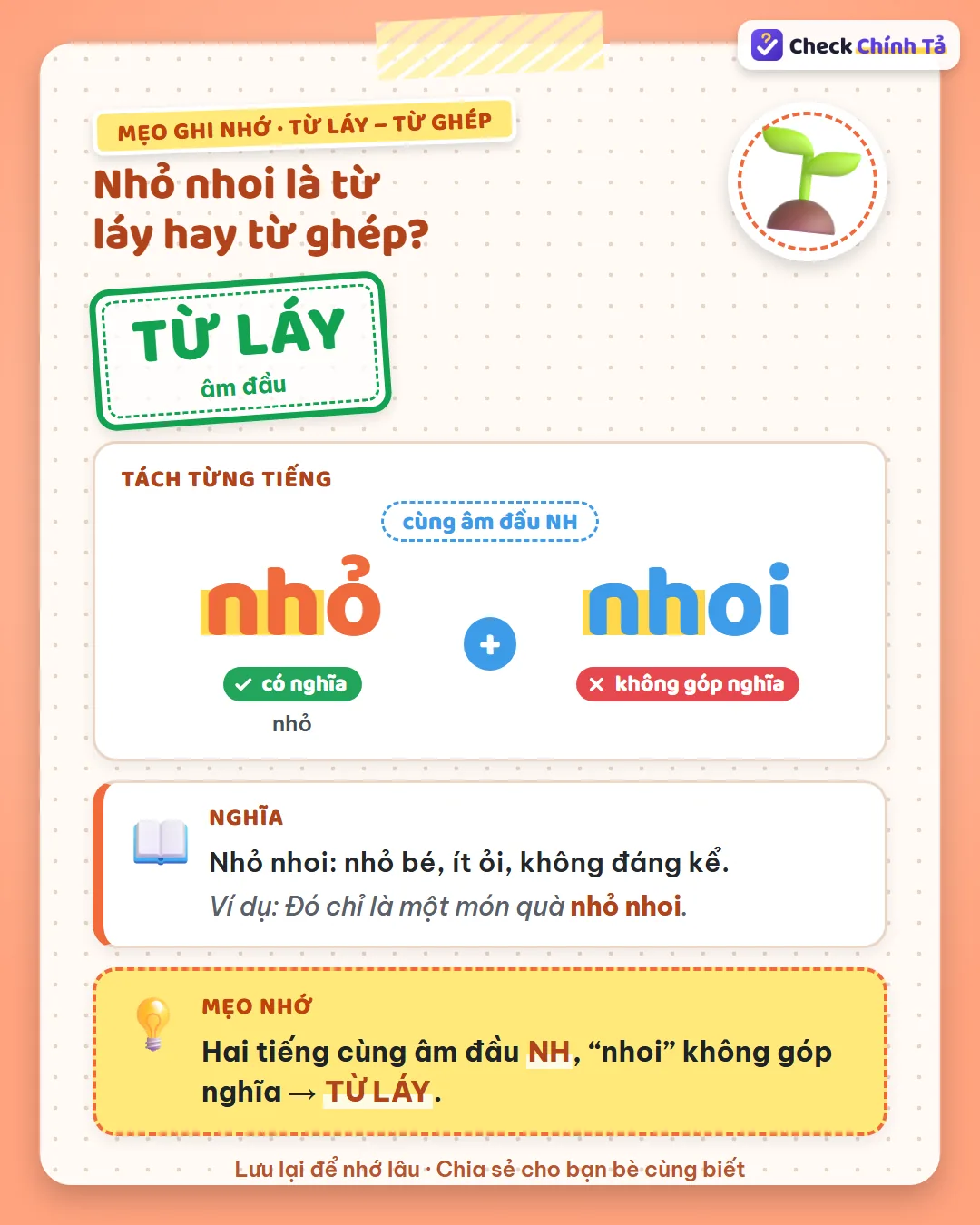Mẹo ghi nhớ: nhỏ nhoi có hai tiếng cùng âm đầu NH, “nhoi” không góp nghĩa nên là từ láy âm đầu.