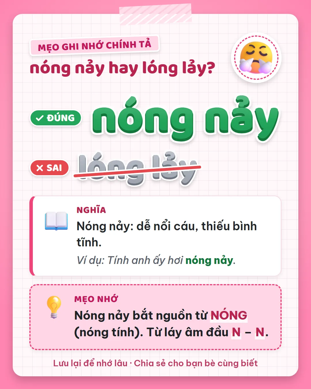 Mẹo ghi nhớ: nóng nảy bắt nguồn từ nóng như nóng tính. Từ láy âm đầu N – N.