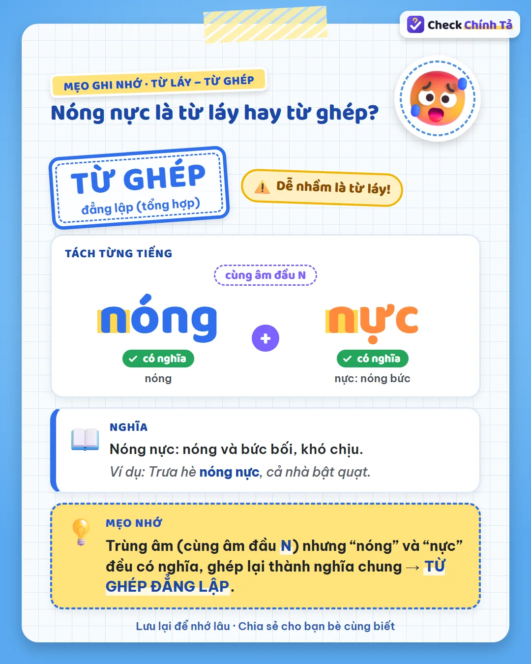 Mẹo ghi nhớ: nóng nực cùng âm đầu N nhưng “nóng” và “nực” (nóng bức) đều có nghĩa nên là từ ghép đẳng lập.