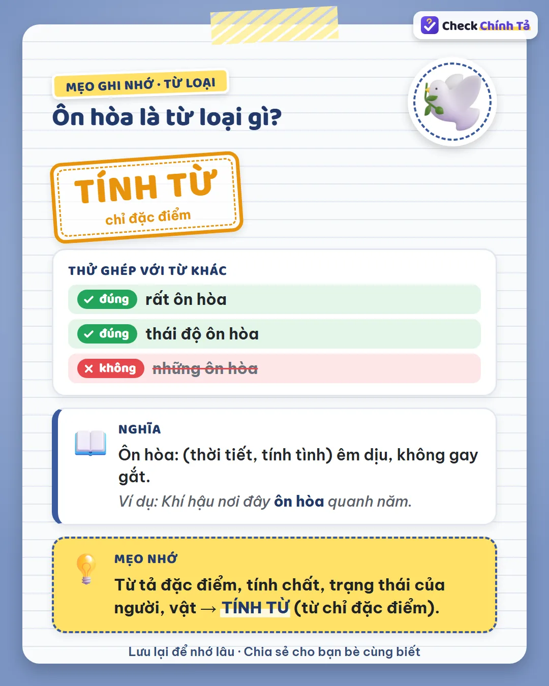 Mẹo ghi nhớ: nói được “rất ôn hòa”, “thái độ ôn hòa”, không nói được “những ôn hòa” nên ôn hòa là tính từ.