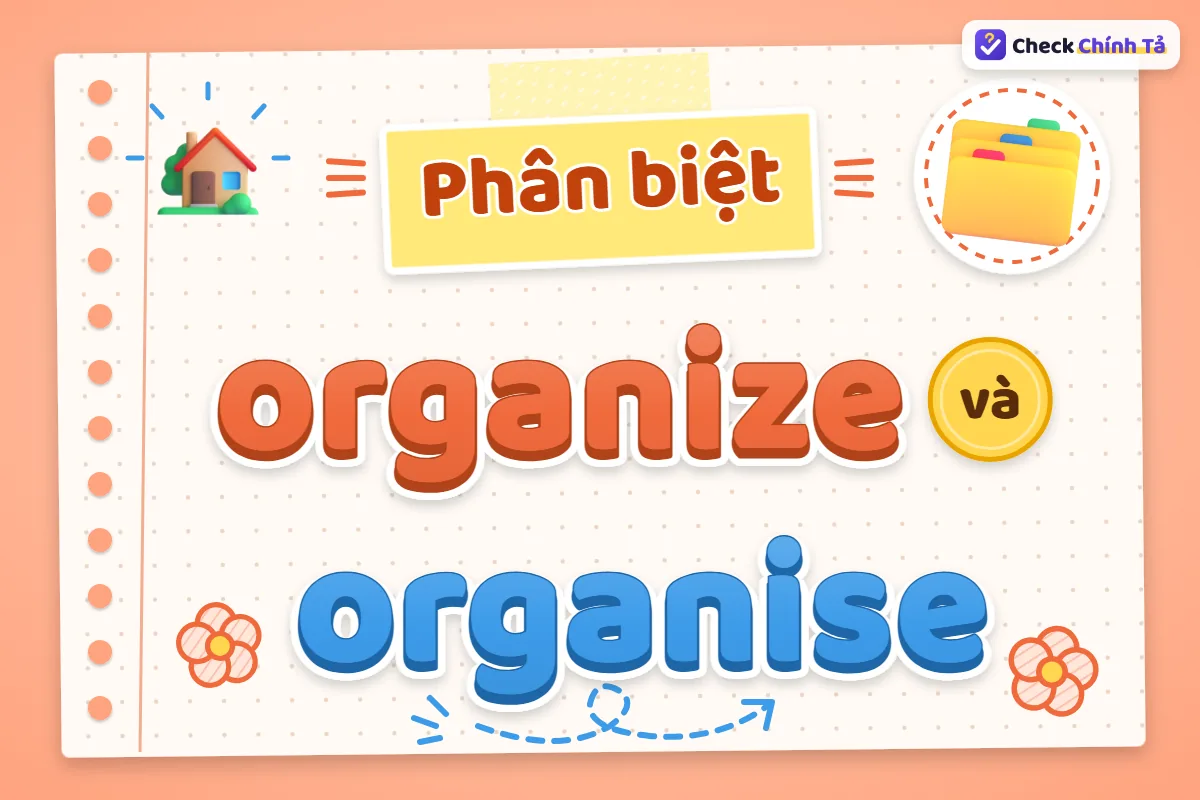 Phân biệt organize và organise