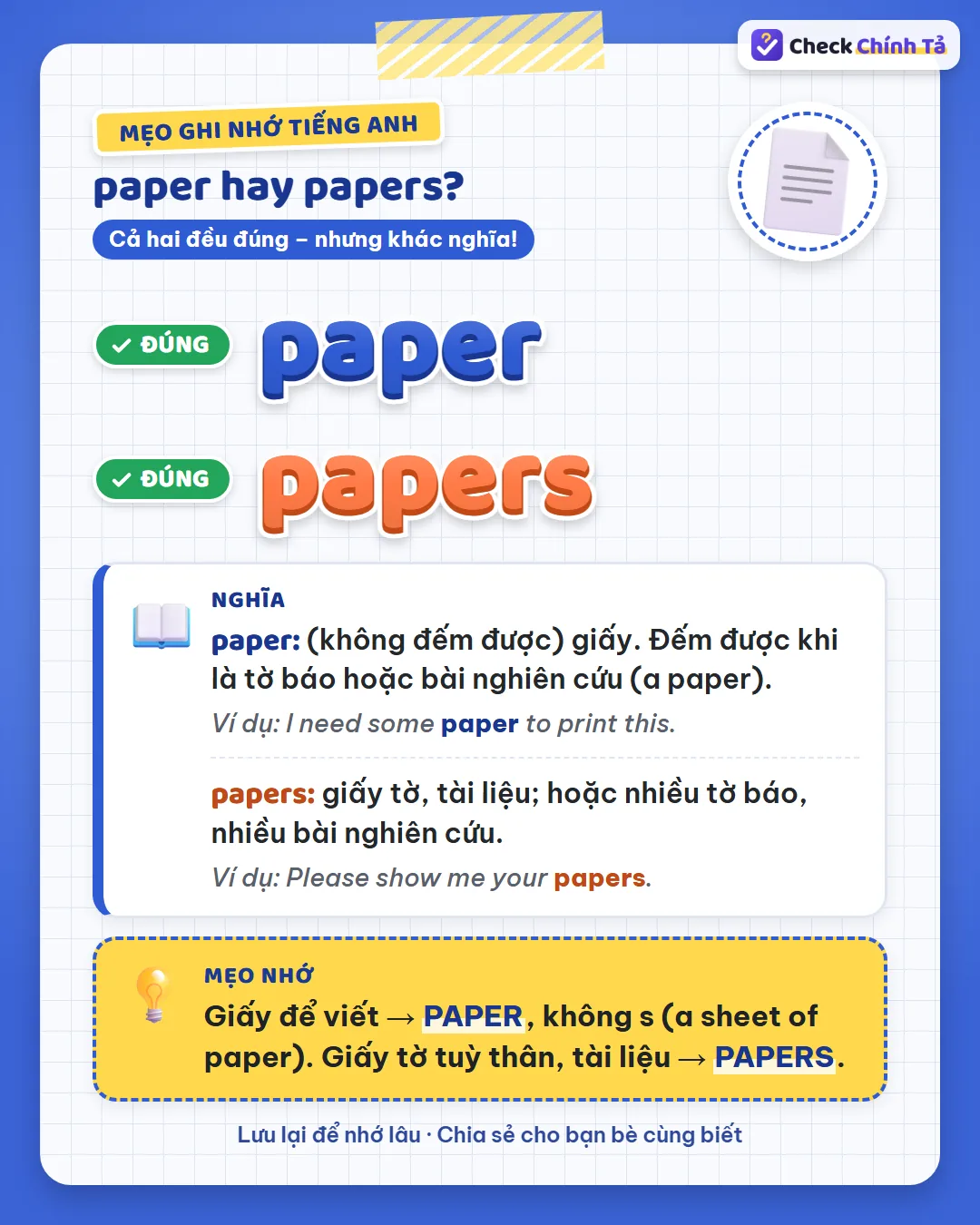 Mẹo ghi nhớ: giấy để viết là paper, không s (a sheet of paper); giấy tờ tuỳ thân là papers.