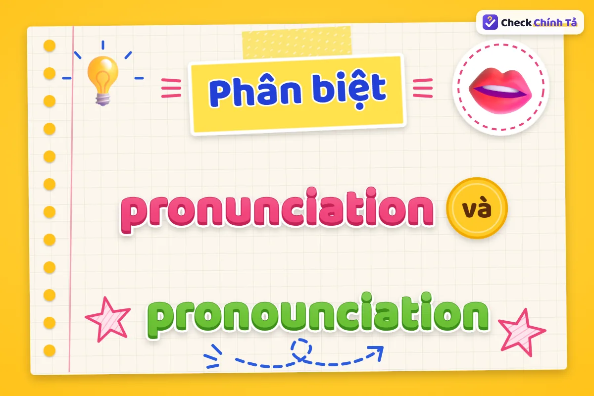 Phân biệt pronunciation và pronounciation