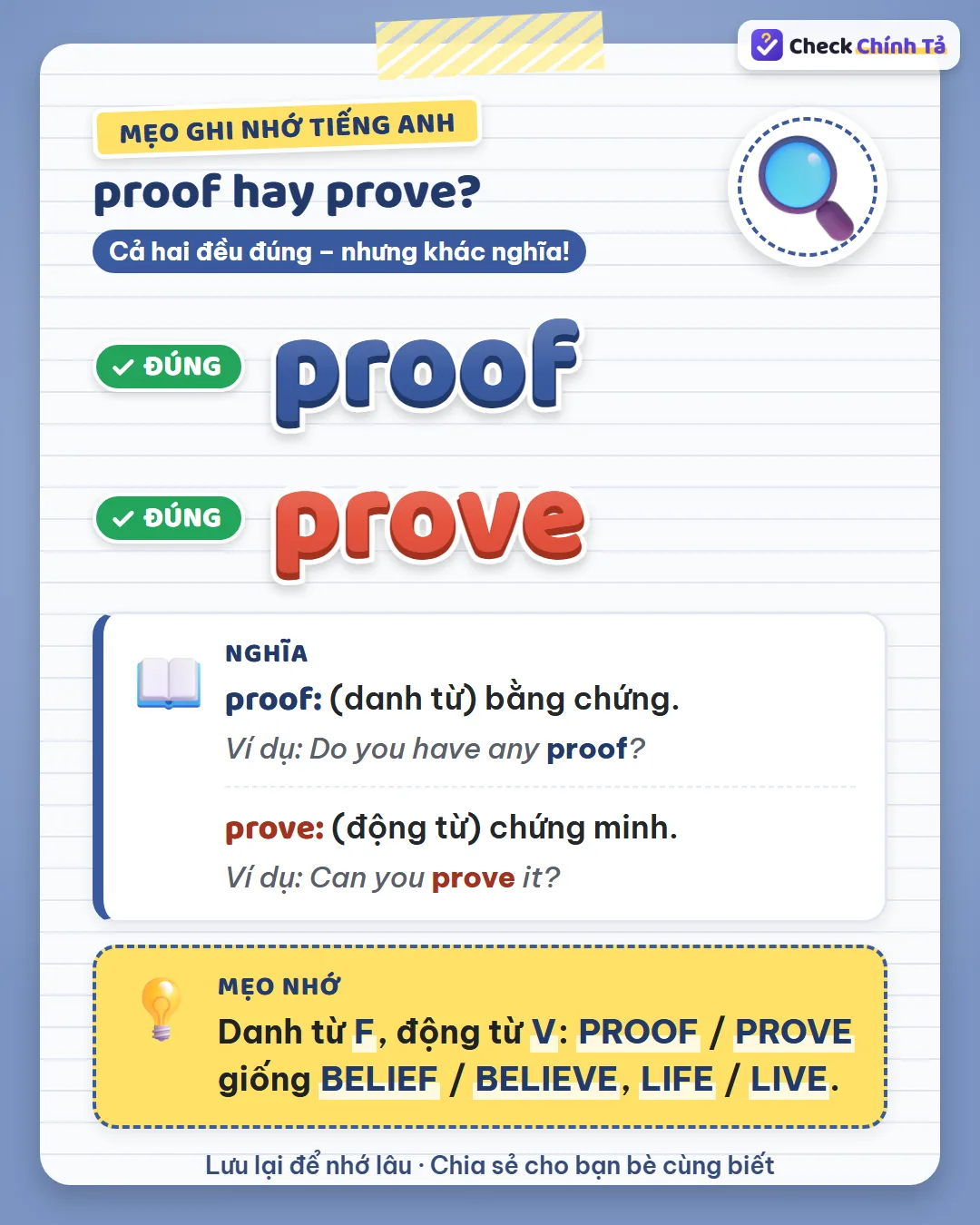 Mẹo ghi nhớ: danh từ F, động từ V – proof / prove giống belief / believe, life / live.