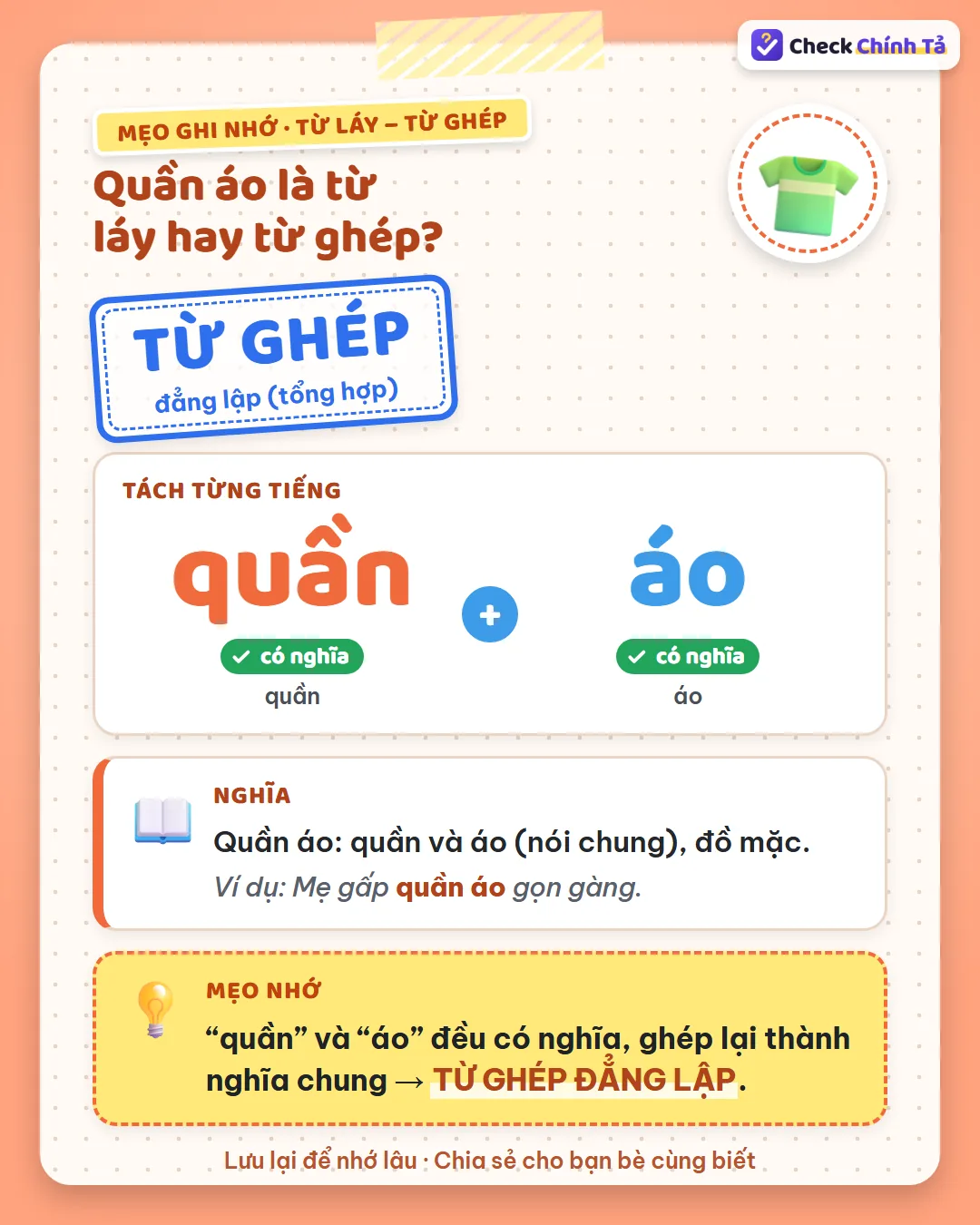 Mẹo ghi nhớ: “quần” và “áo” đều có nghĩa, ghép lại thành nghĩa chung nên quần áo là từ ghép đẳng lập.