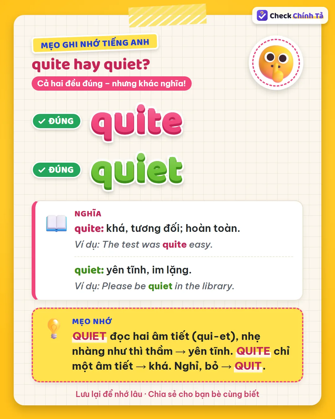 Mẹo ghi nhớ: quiet đọc hai âm tiết, nhẹ như thì thầm nên là yên tĩnh; quite một âm tiết là khá.