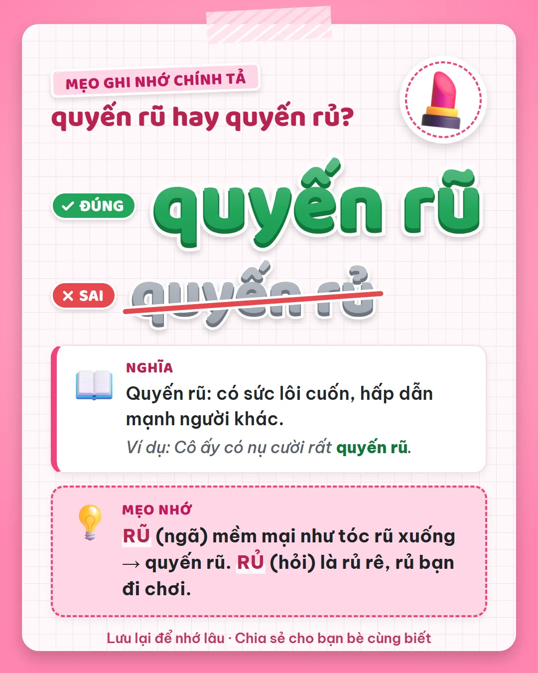 Mẹo ghi nhớ: rũ dấu ngã mềm mại như tóc rũ xuống là quyến rũ. Rủ dấu hỏi là rủ rê, rủ đi chơi.