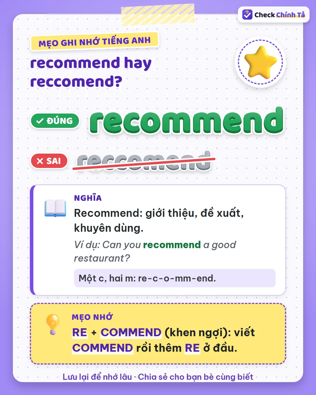 Mẹo ghi nhớ: re + commend (khen ngợi) – viết commend rồi thêm re ở đầu.