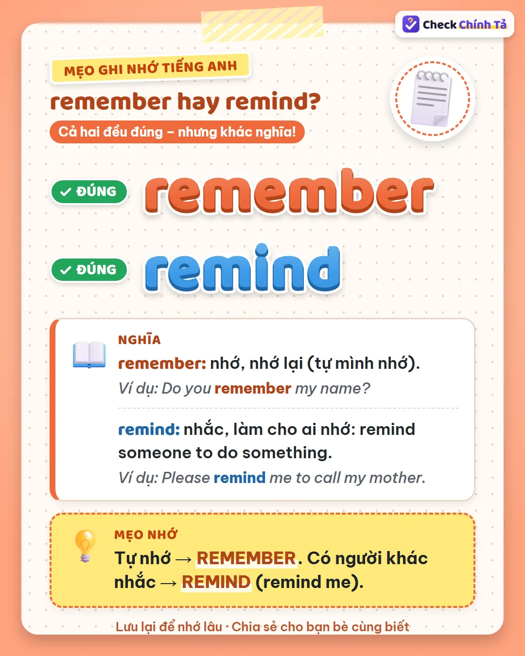 Mẹo ghi nhớ: tự nhớ thì remember; có người khác nhắc thì remind (remind me).