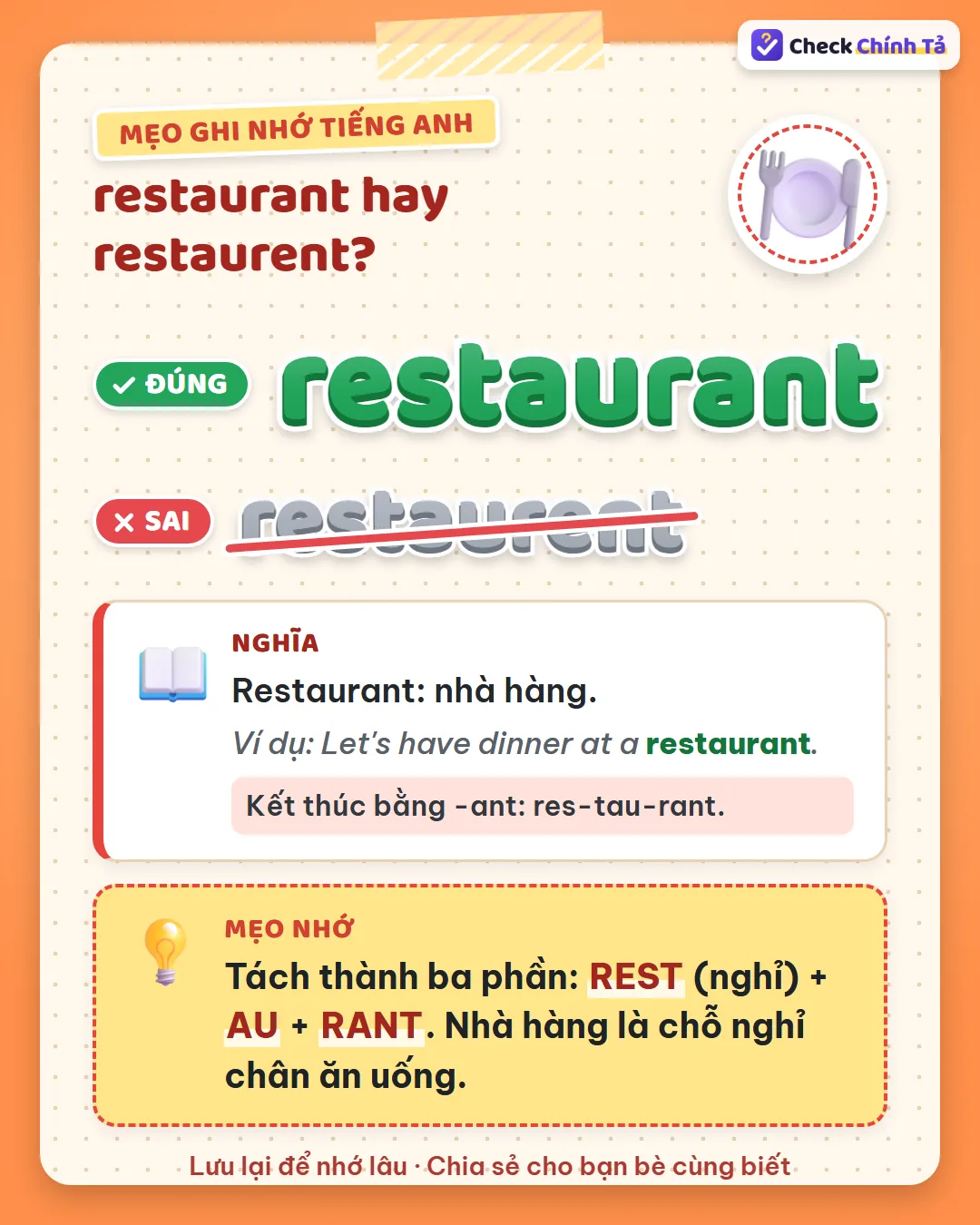 Mẹo ghi nhớ: tách thành rest (nghỉ) + au + rant – nhà hàng là chỗ nghỉ chân ăn uống.