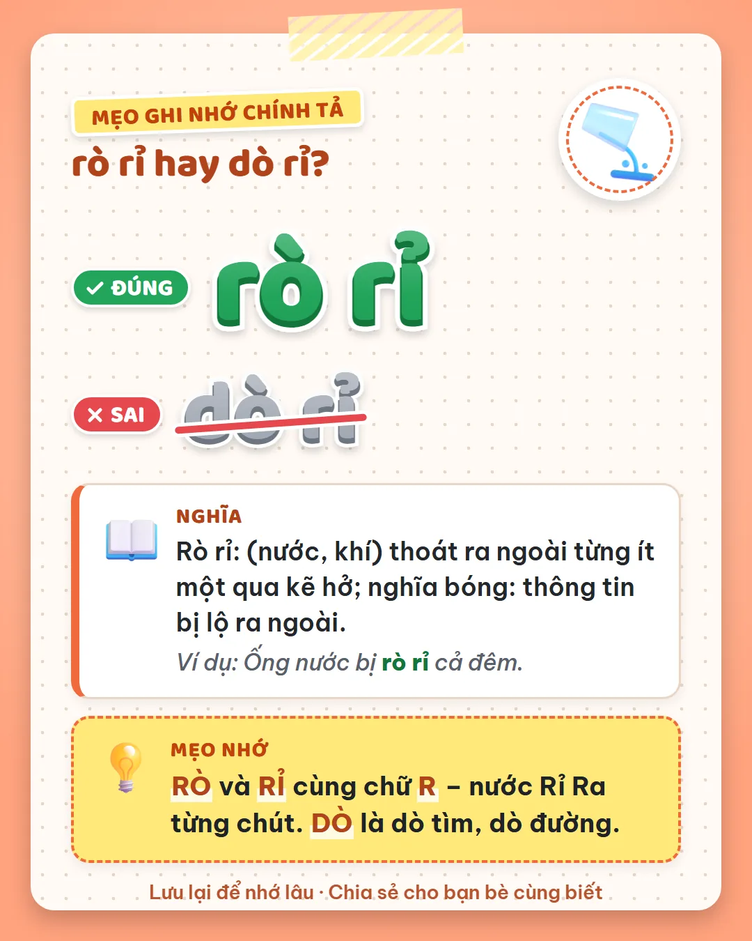 Mẹo ghi nhớ: rò và rỉ cùng chữ R, nước rỉ ra từng chút. Dò là dò tìm, dò đường.