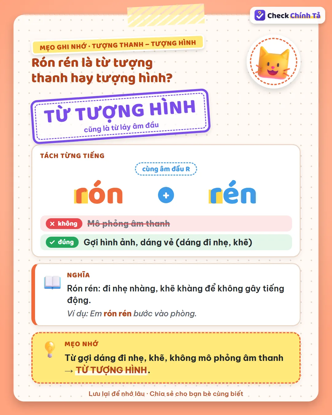 Mẹo ghi nhớ: rón rén gợi dáng đi nhẹ, khẽ, không mô phỏng âm thanh nên là từ tượng hình.