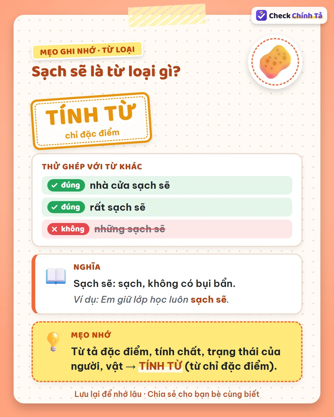 Mẹo ghi nhớ: nói được “nhà cửa sạch sẽ”, “rất sạch sẽ”, không nói “những sạch sẽ” nên là tính từ.